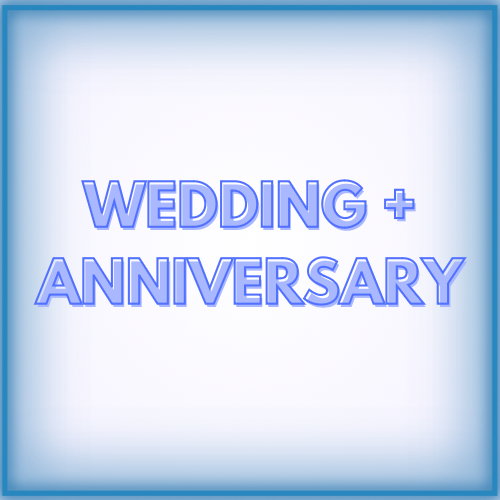 Weddings + Anniversaries