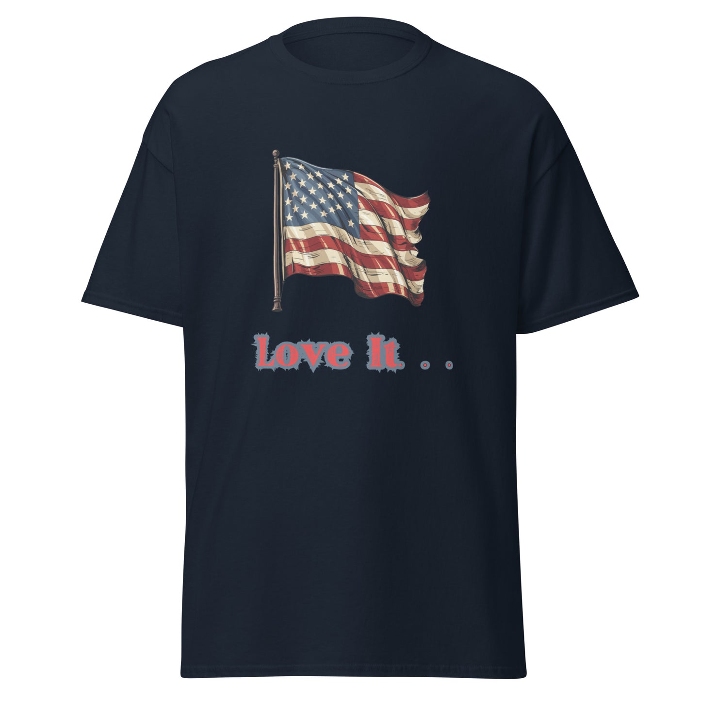 Love America Or Leave It || Graphic T