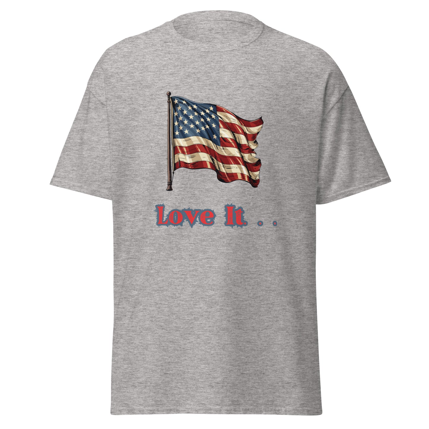 Love America Or Leave It || Graphic T